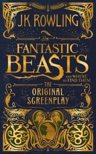Cover of Fantastic Beasts and Where to Find Them: The Original Screenplay