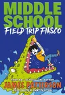 Cover of Middle School: Field Trip Fiasco